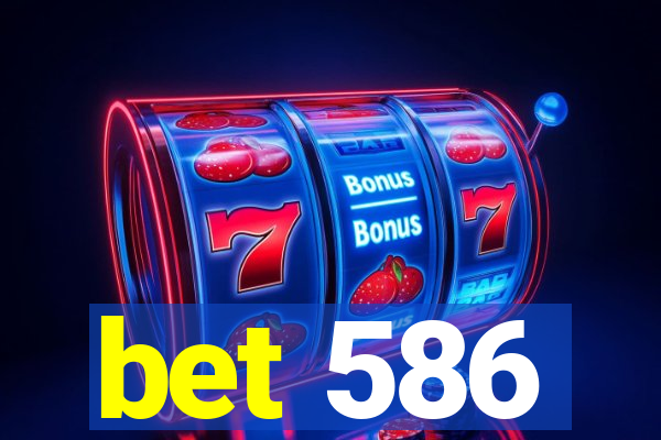 bet 586